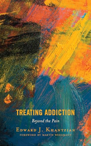 Treating Addiction: Beyond the Pain von Rowman & Littlefield Publishers
